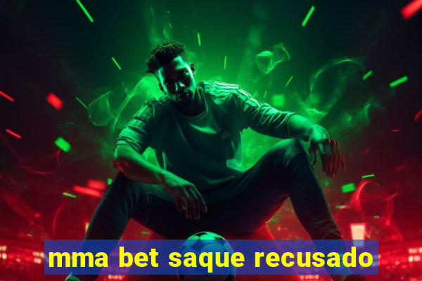 mma bet saque recusado